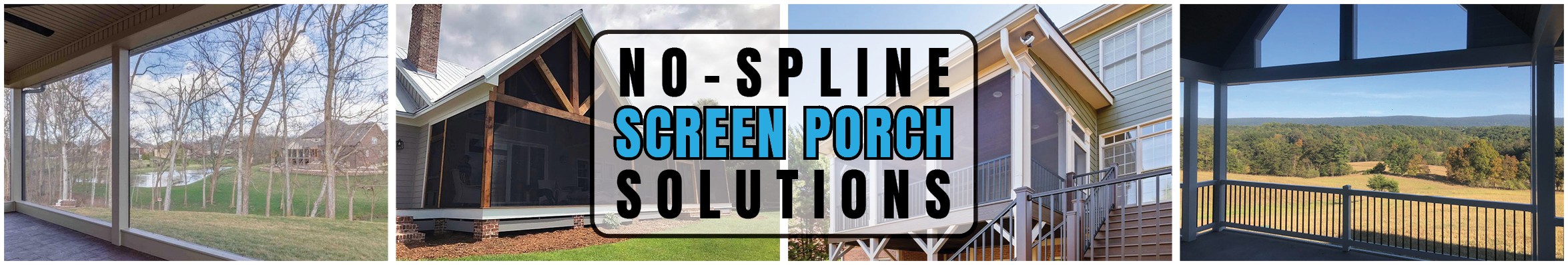 SCREENEZE  No-Spline Screen Porch Systems