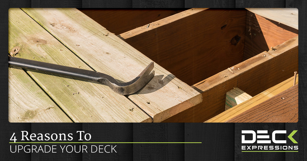 4 Reasons To Upgrade Your Deck